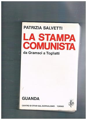 Bild des Verkufers fr La stampa comunista da Gramsci a Togliatti. zum Verkauf von Libreria Gull