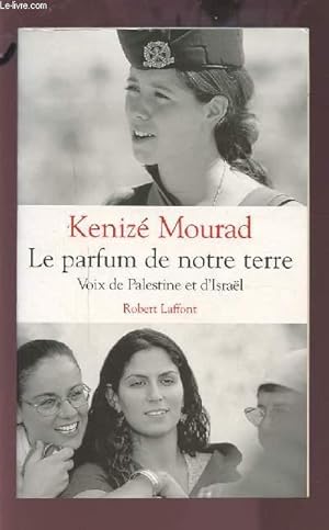 Seller image for LE PARFUM DE NOTRE TERRE - VOIX DE PALESTINE ET D'ISRAEL. for sale by Le-Livre