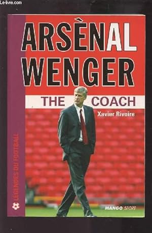 Seller image for ARSENAL WENGER - THE COACH. for sale by Le-Livre