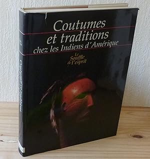 Le souffle de l'esprit coutumes et traditions chez les indiens d'amérique traduit par Michel Desr...