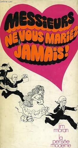Bild des Verkufers fr MESSIEURS, NE VOUS MARIEZ JAMAIS ! zum Verkauf von Le-Livre