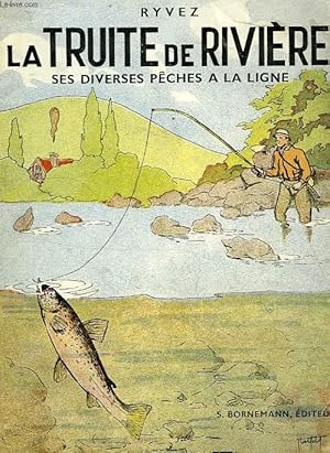 Immagine del venditore per LA TRUITE DE RIVIERE, SES DIVERSES PECHES A LA LIGNE venduto da Le-Livre