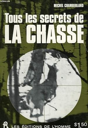 Seller image for TOUS LES SECRETS DE LA CHASSE for sale by Le-Livre