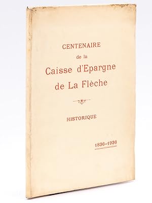 Seller image for Centenaire de la Caisse d'pargne de La Flche - Historique , 1836 - 1936 for sale by Librairie du Cardinal