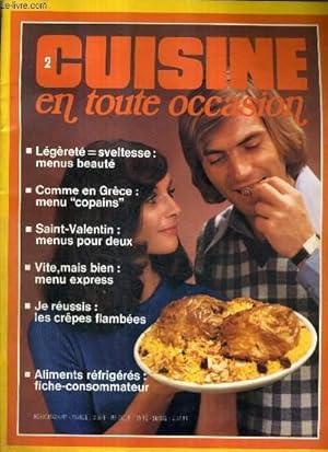 Image du vendeur pour CUISINE EN TOUTE OCCASION N2 1973 - LEGERETE SVELTESSE MENUS BEAUTE - COMME EN GRECE MENU COPAINS - SAINT VALENTIN MENUS POUR DEUX - VITE MAIS BIEN MENU EXPRESS - JE REUSSIS LES CREPES FLAMBEES - ALIMENTS REFRIGERES FICHE CONSOMMATEUR. mis en vente par Le-Livre