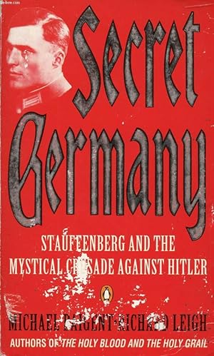 Image du vendeur pour SECRET GERMANY, STAUFFENBERG AND THE MYSTICAL CRUSADE AGAINST HITLER mis en vente par Le-Livre