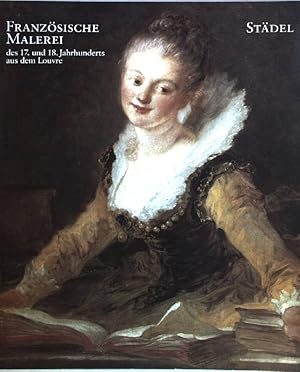 Seller image for Franzsische Malerei des 17. und 18. Jahrhunderts aus dem Louvre Stdtische Galerie im Stdelschen Kunstinstitut; Frankfurt, 29. Oktober 1986 bis 1. Mrz 1987 for sale by books4less (Versandantiquariat Petra Gros GmbH & Co. KG)