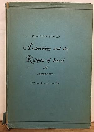 Archaeology and the religion of israel: The Ayer Lectures of The Colgate-Rochester Divinity Schoo...