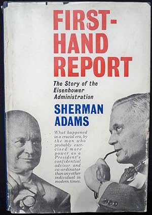 FIRSTHAND REPORT: THE STORY OF THE EISENHOWER ADMINISTRATION