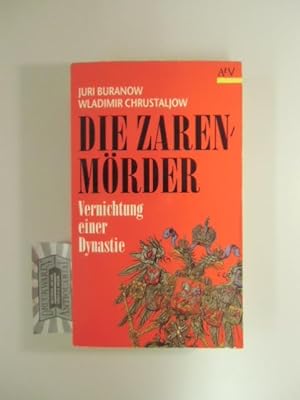 Imagen del vendedor de Die Zarenmrder. Vernichtung einer Dynastie. a la venta por Druckwaren Antiquariat