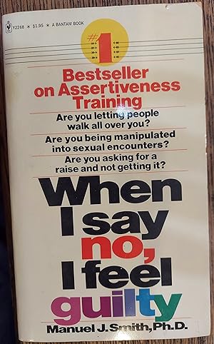 Seller image for When I Say No, I Feel Guilty: How to Cope - Using the Skills of Systematic Assertive Therapy for sale by The Book House, Inc.  - St. Louis