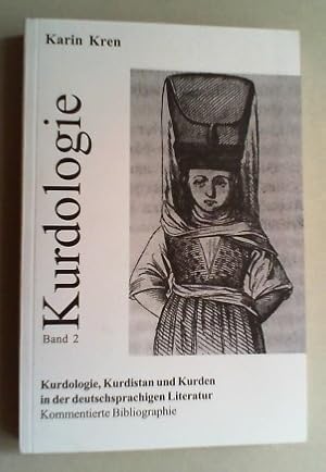 Seller image for Kurdologie, Kurdistan und die Kurden in der deutschsprachigen Literatur. Kommentierte Bibliographie. for sale by Antiquariat Sander