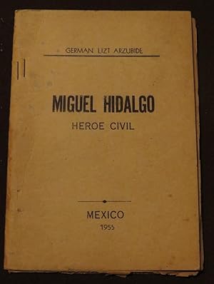 Miguel Hidalgo. Heroe Civil.