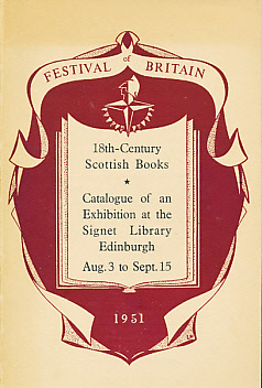 Image du vendeur pour Festival of Britain. Catalogue of an Exhibition of 18th-Century Scottish Books at the Signet Library Edinburgh. August 3 to September 15 1951 mis en vente par Barter Books Ltd
