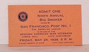 Admit One [ticket] Ninth Annual Big Smoker, given by San Francisco Post No. 1, The American Legio...