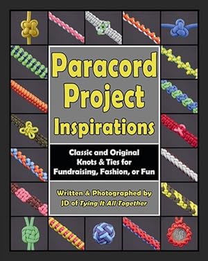 Immagine del venditore per Paracord Project Inspirations : Classic and Original Knots & Ties for Fundraising, Fashion, or Fun venduto da GreatBookPrices