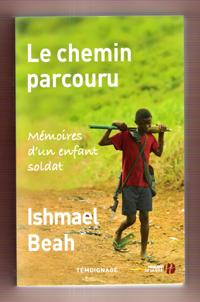 Le Chemin Parcouru : Mémoires D'un Enfant Soldat . Témoignage , Traduit de L'anglais ( États-Unis...