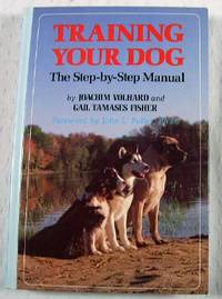 Bild des Verkufers fr Training Your Dog: The Step-By-Step Manual zum Verkauf von Resource Books, LLC
