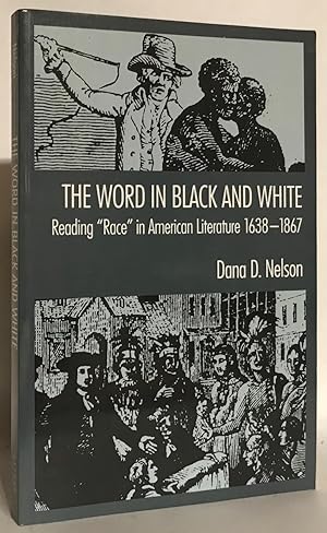 Seller image for The Word in Black and White: Reading "Race" in American Literature, 1638-1867. for sale by Thomas Dorn, ABAA