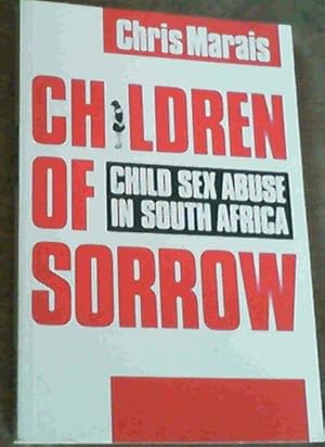 Bild des Verkufers fr Children of Sorrow: Child Sex Abuse in South Africa zum Verkauf von Chapter 1