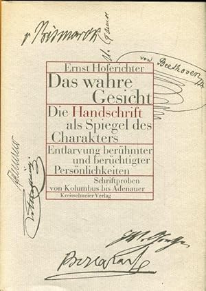 Das wahre Gesicht. Die Handschriftals Spiegel des Charakters. Entlavung berühmter und berüchtigte...