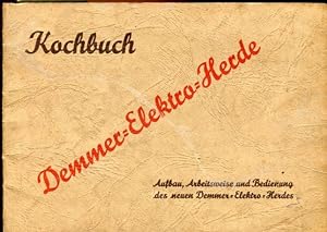 Kochbuch Demmer-Elektro-Herde. Aufbau, Arbeitsweise und Bedienung des neuen Demmer-Elektro-Herdes.