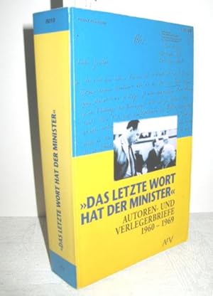 Imagen del vendedor de Das letzte Wort hat der Minister (Autoren- und Verlegerbriefe 1960-1969) a la venta por Antiquariat Zinnober
