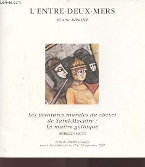 Image du vendeur pour L'ENTRE DEUX MERS ET SON IDENTITE - LES PEINTURES MURALES DU CHEVET DE SAINT-MACAIRE : LE MAITRE GOTHIQUE - ACTES DU SIXIEME COLLOQUE TENU A SAINT-MACAIRE LES 27 ET 28 SEPTEMBRE 1997. mis en vente par Le-Livre