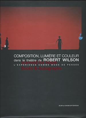 Seller image for Composition, Lumiere et Couleur dans le Theatre de Robert Wilson for sale by Houle Rare Books/Autographs/ABAA/PADA