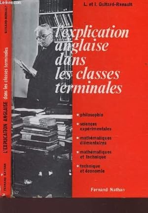 Bild des Verkufers fr L'EXPLICATION ANGLAISE DANS LES CLASSES TERMINALES / Philosophie - sciences exprimentales - Mathmatiques lmentaires - Mathmatiques et technique - TEchnique et conomie. zum Verkauf von Le-Livre