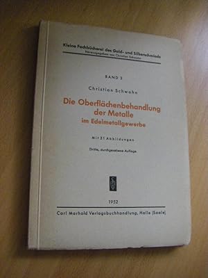 Bild des Verkufers fr Die Oberflchenbehandlung der Metalle im Edelmetallgewerbe zum Verkauf von Versandantiquariat Rainer Kocherscheidt