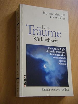 Immagine del venditore per Der Trume Wirklichkeit. Eine Anthologie deutschsprachiger Traumgedichte. Teil 1/2. Vom Barock bis zur Klassik venduto da Versandantiquariat Rainer Kocherscheidt