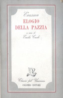 Bild des Verkufers fr Elogio della pazzia. A cura di Emilio Cecchi zum Verkauf von Ardengo Studio Bibliografico