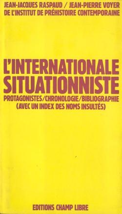 Seller image for L'Internationale Situationniste. Chronologie, bibliographie, protagonistes (avec un index des noms insultes) for sale by Ardengo Studio Bibliografico