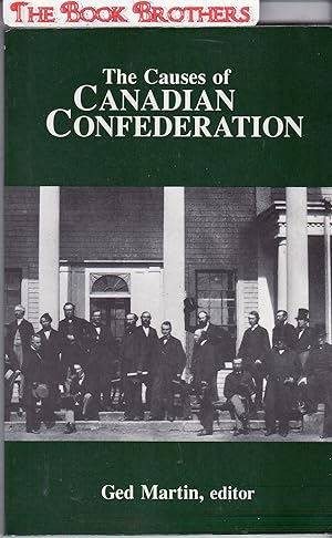 Seller image for The Causes of Canadian Confederation for sale by THE BOOK BROTHERS