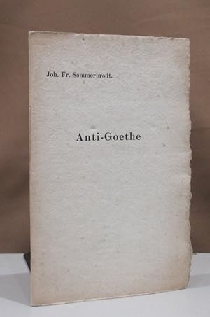 Image du vendeur pour Anti-Goethe. Den Leipziger Bibliophilen 1919 als Sommer-Brot gewidmet von Fritz Adolf Hnich und Ernst Schulz-Besser. Mit einem Vorwort von F. A. H. mis en vente par Dieter Eckert
