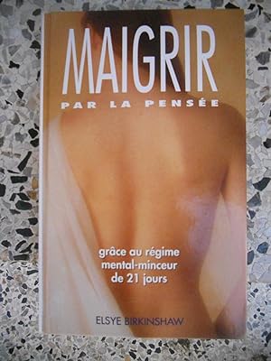 Seller image for Maigrir par la pensee grace au regime mental-minceur de 21 jours for sale by Frederic Delbos