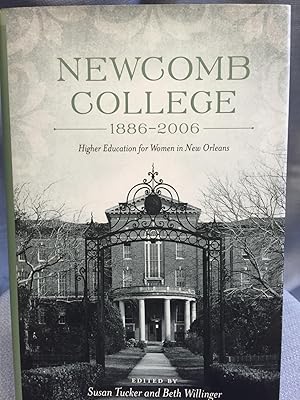 Seller image for Newcomb College 1886-2006: Higher Education for Women in New Orleans for sale by Bryn Mawr Bookstore