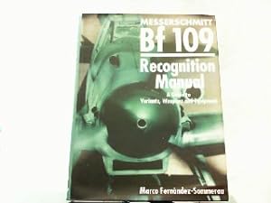 Messerschmitt Bf 109 Recognition Manual: A Guide to Variants, Weapons & Equipment.