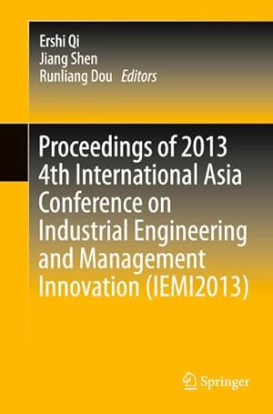 Bild des Verkufers fr Proceedings of 2013 4th International Asia Conference on Industrial Engineering and Management Innovation (IEMI2013) zum Verkauf von AHA-BUCH GmbH