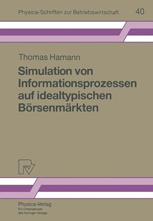 Imagen del vendedor de Simulation von Informationsprozessen auf idealtypischen Brsenmrkten. (=Physica-Schriften zur Betriebswirtschaft; 40). a la venta por Antiquariat Thomas Haker GmbH & Co. KG