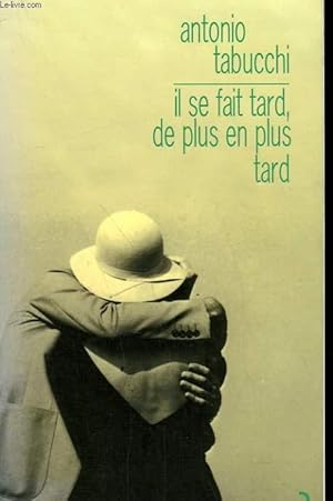 Image du vendeur pour IL SE FAIT TARD, DE PLUS EN PLUS TARD. mis en vente par Le-Livre