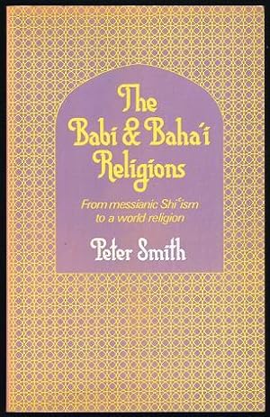 Immagine del venditore per The Babi and Baha'i Religions: From Messianic Shi'ism to a World Religion venduto da Nighttown Books
