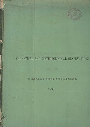 Magnetical and Meteorological Observations made at the Government Observatory, Bombay, in the Yea...