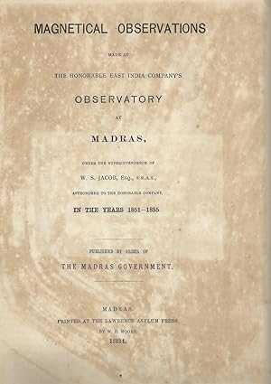 Magnetical Observations Made at the Honorable East India Company's Observatory at Madras in the Y...