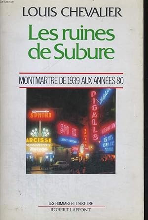 Image du vendeur pour LES RUINES DE SUBURE, MONTMARTRE DE 1939 AUX ANNEES 80 mis en vente par Le-Livre