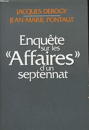 Seller image for ENQUETE SUR LES AFFAIRES D'UN SEPTENNAT for sale by Le-Livre