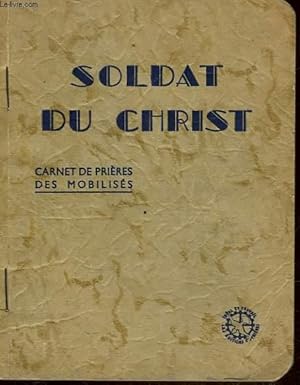 Seller image for SOLDAT DU CHRIST - CARNET DE PRIERES DES MOBILISES for sale by Le-Livre