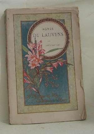 Agnes de Lauvens ou Memoires de soeur Saint-Louis contenant divers souvenirs de son education et ...