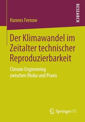 Seller image for Der Klimawandel im Zeitalter technischer Reproduzierbarkeit : Climate Engineering zwischen Risiko und Praxis for sale by AHA-BUCH GmbH